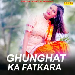 Ghunghat Ka Fatkara